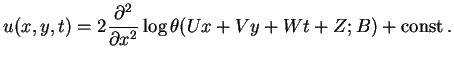 $\displaystyle u (x, y, t) =2\frac {\partial^2} {\partial x^2} \log\theta
(Ux+Vy+Wt+Z; B) +\operatorname{const}.
$